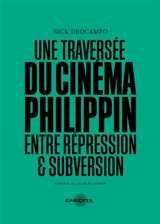 Une traversée du cinéma philippin : entre répression & subversion - Nick Deocampo