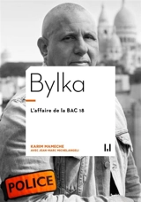 Bylka : l'affaire de la BAC 18 - Karim Mamèche