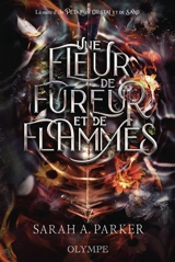 Crystal bloom. Vol. 3. Une fleur de fureur et de flammes - Sarah A. Parker