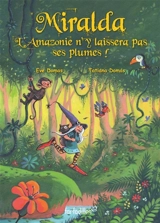 Miralda, L'Amazonie n'y laissera pas ses plumes ! : Miralda Vol. 5 - Eve Domas