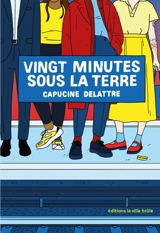 Vingt minutes sous la terre : essai - Capucine Delattre