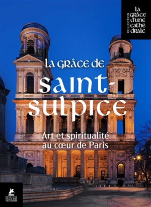 La grâce de Saint-Sulpice : art et spiritualité au coeur de Paris