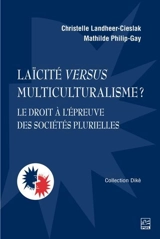 Laïcité versus multiculturalisme ? : Le droit à l’épreuve des sociétés plurielles - Christelle Landheer-Cieslak