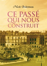 Ce passé qui nous construit - BRIDONNEAU, Nicole