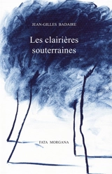 Les clairières souterraines - Jean-Gilles Badaire