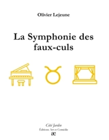 La Symphonie des faux-culs - Olivier Lejeune