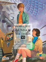 Mobile suit Gundam, the origin. Vol. 6. L'engrenage - Yoshikazu Yasuhiko