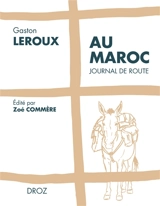 Au Maroc : journal de route - Gaston Leroux