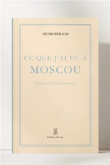 Ce que j'ai vu à Moscou - Henri Béraud