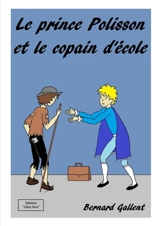 LE PRINCE POLISSON ET LE COPAIN D'ECOLE - Bernard Gallent