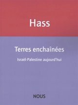 Terres enchaînées : Israël-Palestine aujourd'hui - Catherine Hass