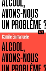 Alcool, avons-nous un problème ? - Camille Emmanuelle