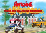 Antoine le pilote. Vol. 18. Antoine à la finale des rallyes en Normandie - Yvon Amiel