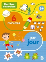 Mon livre d'exercices : 6 minutes par jour : 6+ - KaaTigo