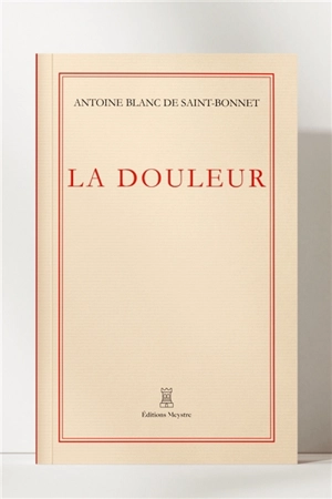 La douleur - Antoine Blanc de Saint-Bonnet