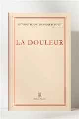 La douleur - Antoine Blanc de Saint-Bonnet