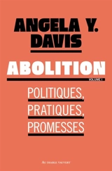 Abolition : politiques, pratiques, promesses. Vol. 1 - Angela Yvonne Davis