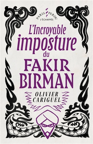 L'incroyable imposture du fakir Birman - Olivier Cariguel