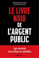 Le livre noir de l'argent public - Jean-Baptiste Leon