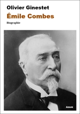 Emile Combes : biographie - Olivier Ginestet