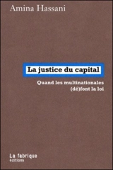 La justice du capital : quand les multinationales (dé)font la loi - Amina Hassani