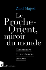 Le Proche-Orient, miroir du monde : comprendre le basculement en cours - Ziad Majed