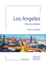 Los Angeles mis en scènes - Pierre Charpilloz