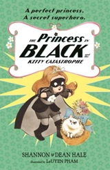 The Princess in Black and the Kitty Catastrophe - Hale, Shannon,  Hale, Dean,  Pham, Leuyen (ILT)