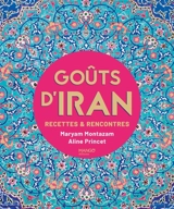 Goûts d'Iran : recettes & rencontres - Maryam Montazam