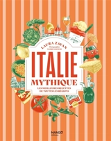 Italie mythique : les meilleures recettes de toutes les régions - Laura Zavan