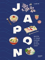 Japon : recettes et voyage culinaire au pays du Soleil levant - Laure Kié