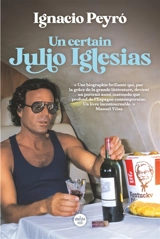 Un certain Julio Iglesias - Ignacio Peyro