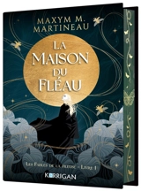 Les fables de la fileuse. Vol. 1. La maison du fléau - Maxym M. Martineau