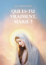 Qui es-tu vraiment, Marie ? - Do Trinitatis