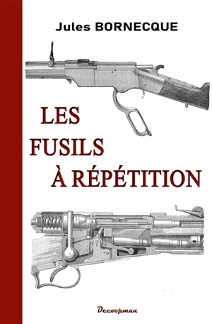 Les fusils à répétition - Jules Bornecque