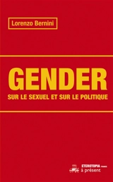 Gender : sur le sexuel et sur le politique - Lorenzo Bernini