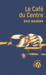 Le café du centre - Eric Bohème