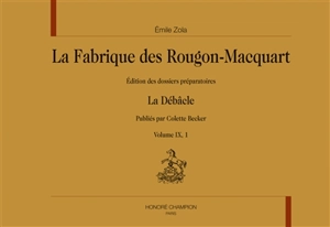 La fabrique des Rougon-Macquart : édition des dossiers préparatoires. Vol. 9. La débâcle - Emile Zola