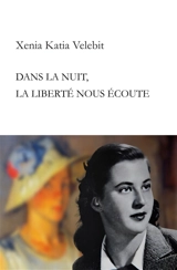 Dans la nuit, la liberté nous écoute - Xenia Katia Velebit