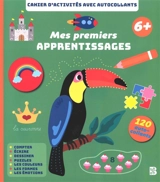Mes premiers apprentissages 6+ : cahier d'activités avec autocollants - An Rypens
