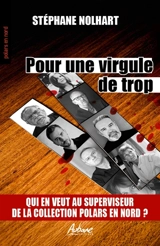 Pour une virgule en trop : qui en veut au superviseur de la collection Polars en Nord ? - Stéphane Nolhart