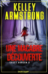 Une macabre découverte : Casey Duncan, T5 - Kelley Armstrong