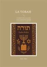 La Torah : Un manuel érudit et accessible sur les enseignements spirituels et historiques de la Torah juive - Zadoc Kahn