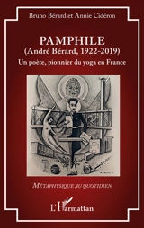 Pamphile (André Bérard, 1922-2019) : un poète, pionnier du yoga en France - Bruno Bérard