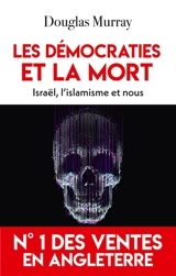 Les démocraties et la mort : Israël, l'islamisme et nous - Douglas Murray