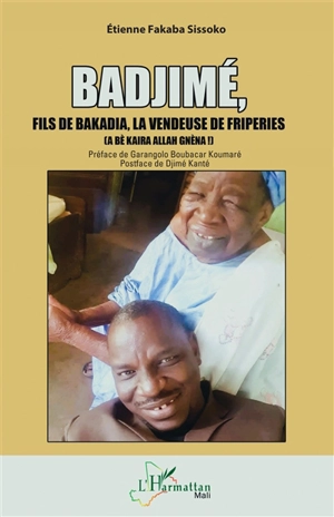 Badjimé, fils de Bakadia, la vendeuse de friperies (a bè kaira Allah gnèna !) - Etienne Fakaba Sissoko