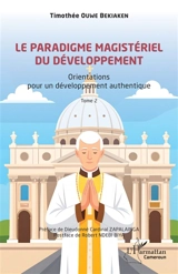 Le paradigme magistériel du développement. Vol. 2. Orientations pour un développement authentique - Timothée Ouwe Bekiaken