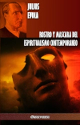 Rostro y Mascara del Espiritualismo Contemporaneo - Julius Evola