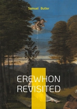 Erewhon Revisited : Satire of Utopian Society and Critical Return to Civilization - Samuel Butler