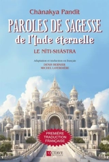 Paroles de sagesse de l'Inde éternelle : Le Nîti-Shâstra - Pandit, Chânakya